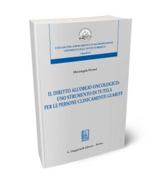 Il diritto dell'oblio oncologico: uno strumento di tutela per le persone clinicamente guarite