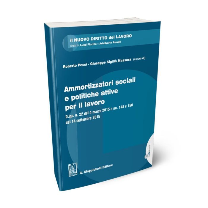 Ammortizzatori sociali e politiche attive pe - PESSI R., SIGILLO' MASSARA  G. | Giappichelli